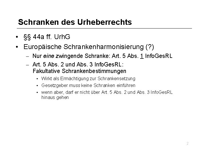 Schranken des Urheberrechts • §§ 44 a ff. Urh. G • Europäische Schrankenharmonisierung (?