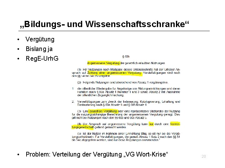 „Bildungs- und Wissenschaftsschranke“ • Vergütung • Bislang ja • Reg. E-Urh. G • Problem: