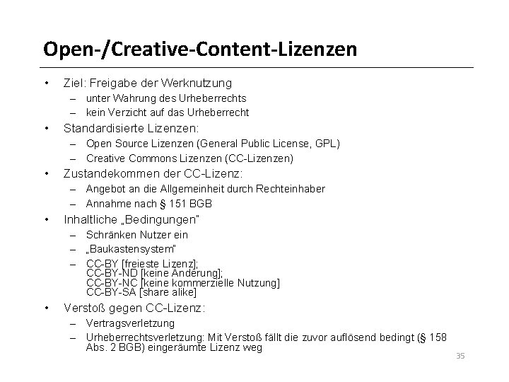 Open-/Creative-Content-Lizenzen • Ziel: Freigabe der Werknutzung – unter Wahrung des Urheberrechts – kein Verzicht