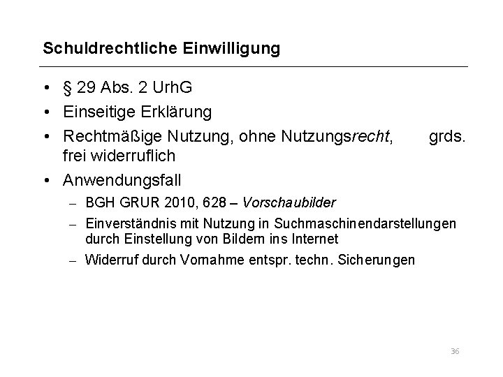 Schuldrechtliche Einwilligung • § 29 Abs. 2 Urh. G • Einseitige Erklärung • Rechtmäßige