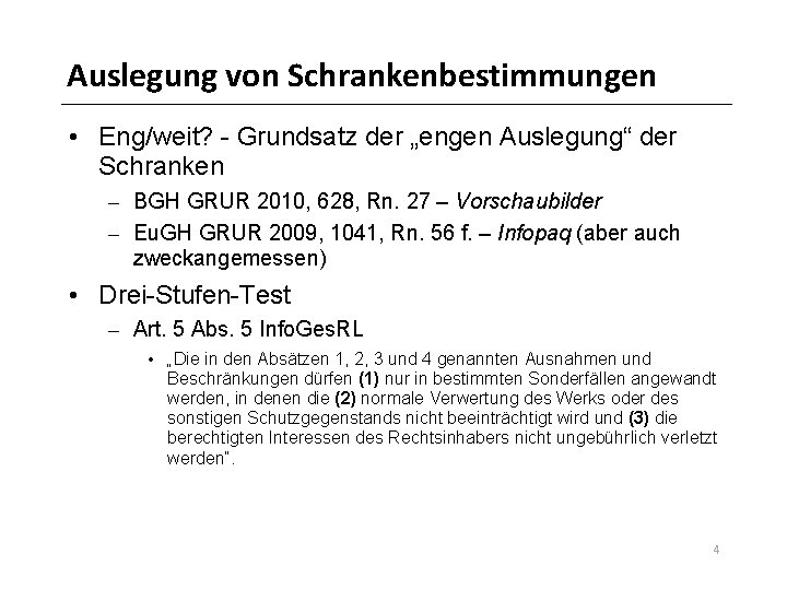 Auslegung von Schrankenbestimmungen • Eng/weit? - Grundsatz der „engen Auslegung“ der Schranken – BGH