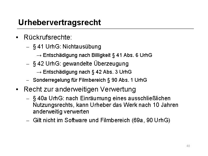 Urhebervertragsrecht • Rückrufsrechte: – § 41 Urh. G: Nichtausübung → Entschädigung nach Billigkeit §