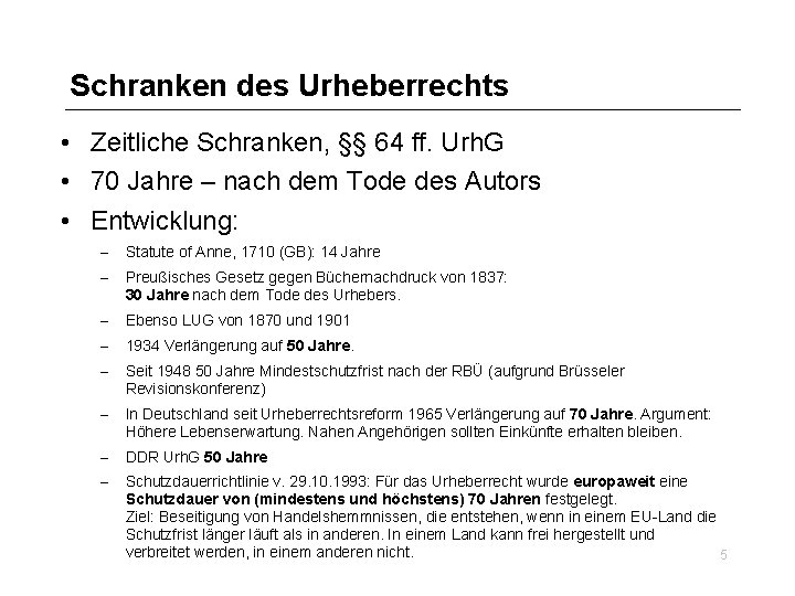 Schranken des Urheberrechts • Zeitliche Schranken, §§ 64 ff. Urh. G • 70 Jahre