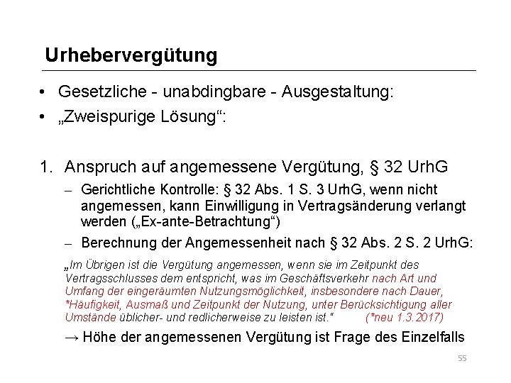 Urhebervergütung • Gesetzliche - unabdingbare - Ausgestaltung: • „Zweispurige Lösung“: 1. Anspruch auf angemessene