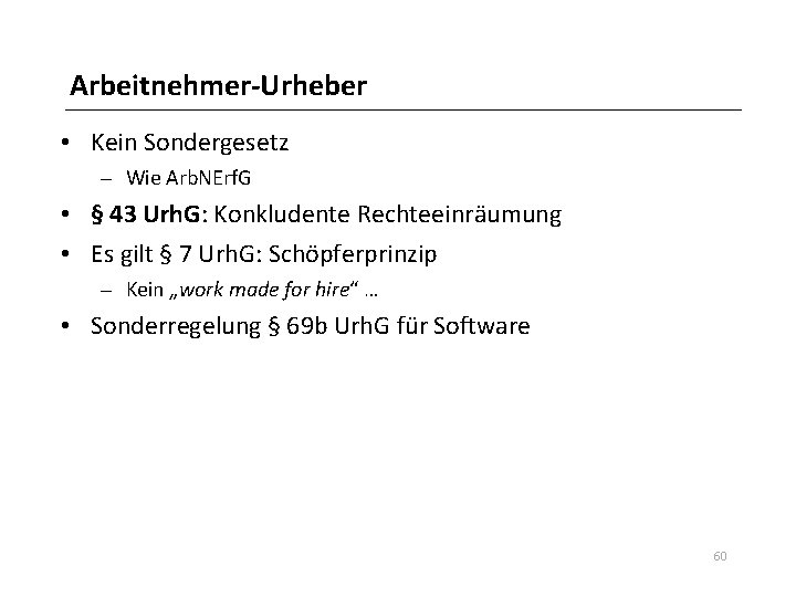 Arbeitnehmer-Urheber • Kein Sondergesetz – Wie Arb. NErf. G • § 43 Urh. G: