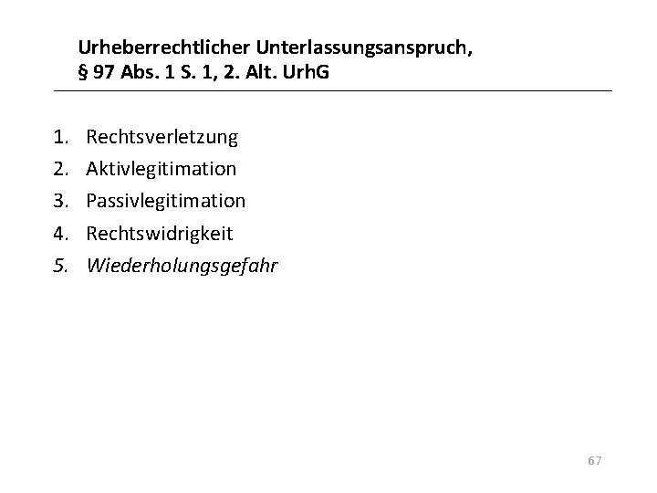 Urheberrechtlicher Unterlassungsanspruch, § 97 Abs. 1 S. 1, 2. Alt. Urh. G 1. 2.