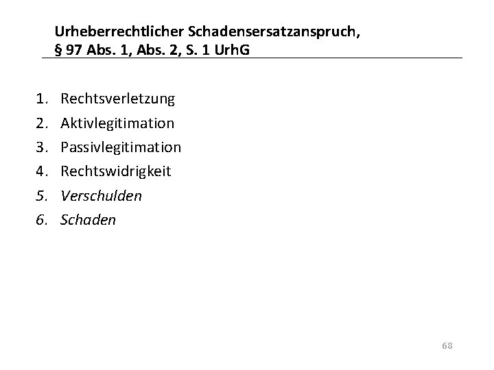 Urheberrechtlicher Schadensersatzanspruch, § 97 Abs. 1, Abs. 2, S. 1 Urh. G 1. 2.