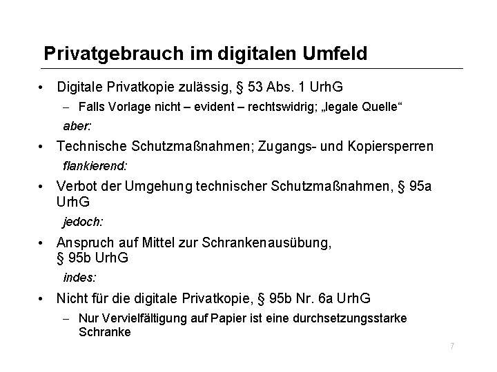 Privatgebrauch im digitalen Umfeld • Digitale Privatkopie zulässig, § 53 Abs. 1 Urh. G