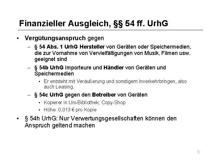 Finanzieller Ausgleich, §§ 54 ff. Urh. G • Vergütungsanspruch gegen – § 54 Abs.