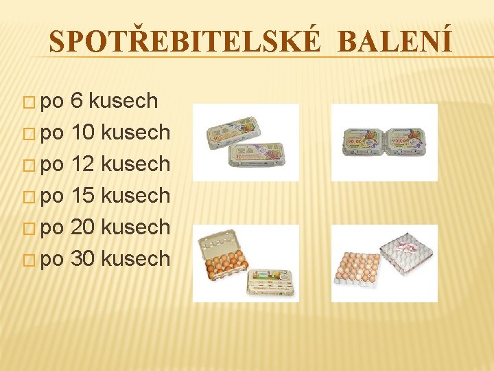 SPOTŘEBITELSKÉ BALENÍ � po 6 kusech � po 10 kusech � po 12 kusech