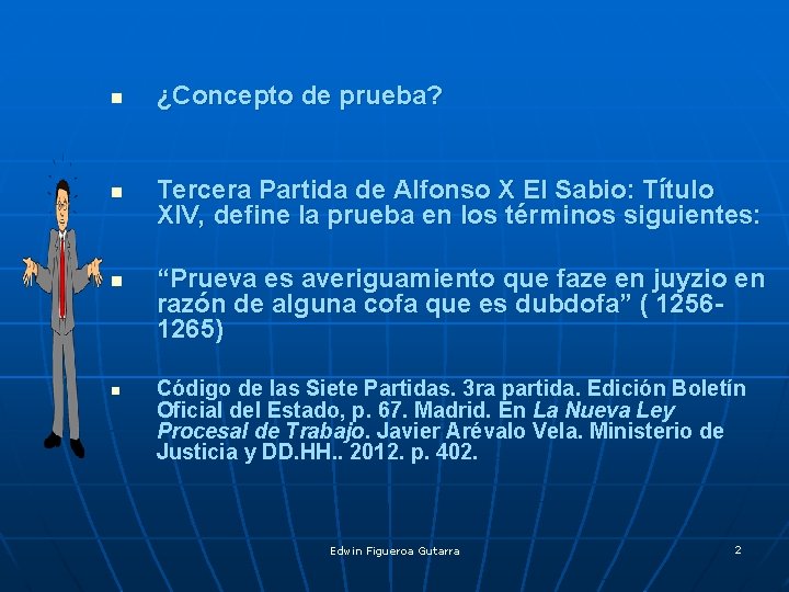 n n ¿Concepto de prueba? Tercera Partida de Alfonso X El Sabio: Título XIV,