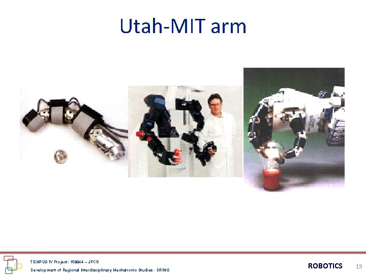 Utah-MIT arm TEMPUS IV Project: 158644 – JPCR Development of Regional Interdisciplinary Mechatronic Studies