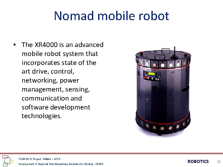 Nomad mobile robot • The XR 4000 is an advanced mobile robot system that