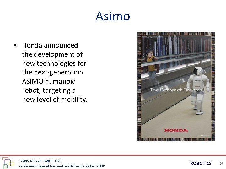 Asimo • Honda announced the development of new technologies for the next-generation ASIMO humanoid