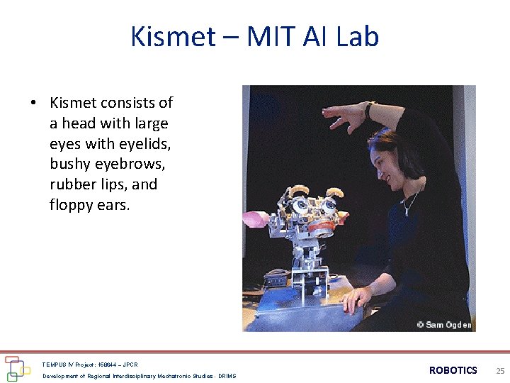 Kismet – MIT AI Lab • Kismet consists of a head with large eyes