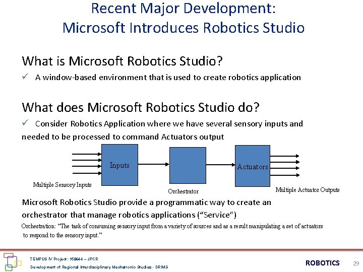 Recent Major Development: Microsoft Introduces Robotics Studio What is Microsoft Robotics Studio? ü A