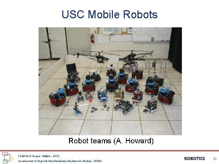 USC Mobile Robots TEMPUS IV Project: 158644 – JPCR Development of Regional Interdisciplinary Mechatronic
