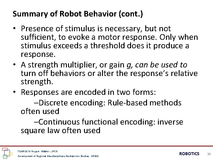 Summary of Robot Behavior (cont. ) • Presence of stimulus is necessary, but not