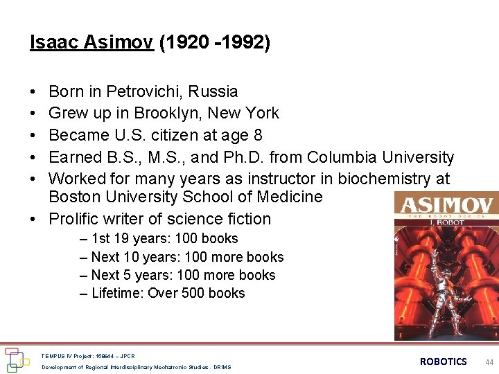 Isaac Asimov (1920 -1992) • • • Born in Petrovichi, Russia Grew up in