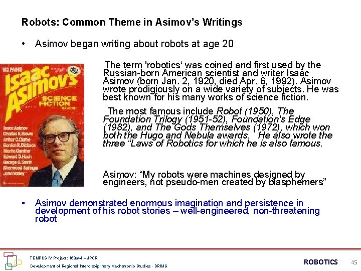 Robots: Common Theme in Asimov’s Writings • Asimov began writing about robots at age
