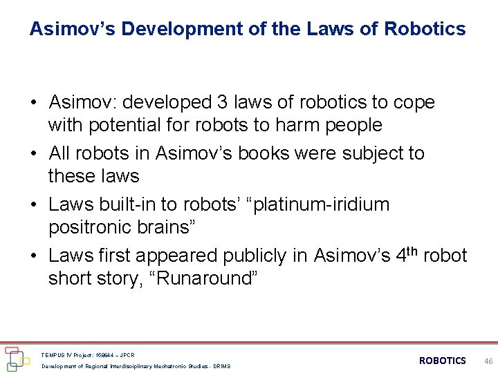Asimov’s Development of the Laws of Robotics • Asimov: developed 3 laws of robotics