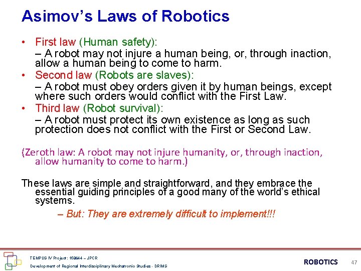 Asimov’s Laws of Robotics • First law (Human safety): – A robot may not Asimov’s Laws of Robotics • First law (Human safety): – A robot may not