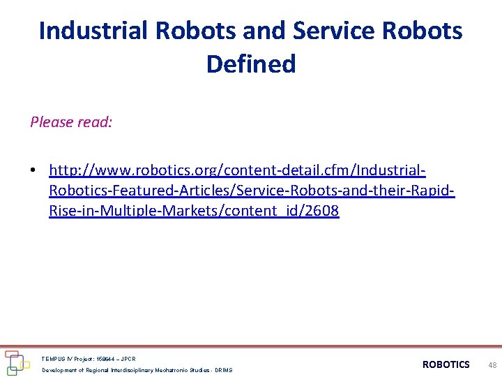 Industrial Robots and Service Robots Defined Please read: • http: //www. robotics. org/content-detail. cfm/Industrial.