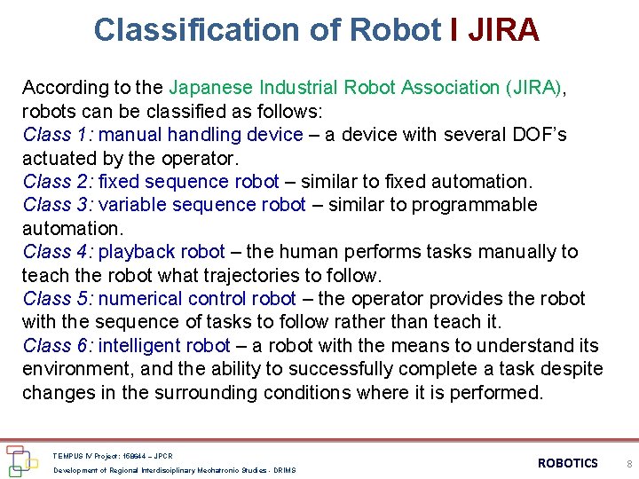 Classification of Robot I JIRA According to the Japanese Industrial Robot Association (JIRA), robots
