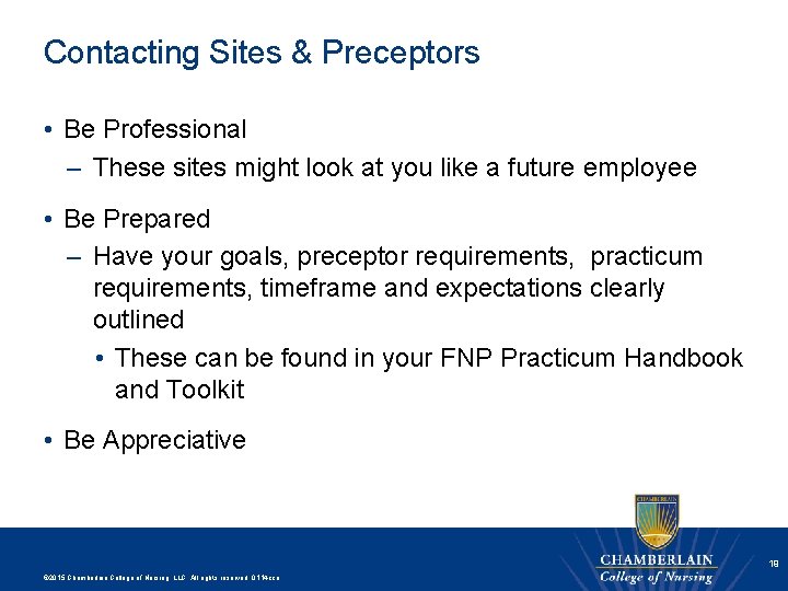 Contacting Sites & Preceptors • Be Professional – These sites might look at you