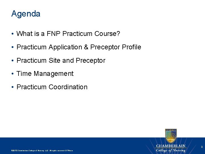 Agenda • What is a FNP Practicum Course? • Practicum Application & Preceptor Profile