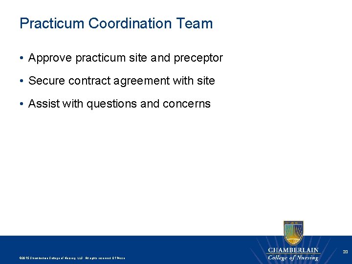 Practicum Coordination Team • Approve practicum site and preceptor • Secure contract agreement with