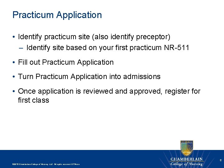 Practicum Application • Identify practicum site (also identify preceptor) – Identify site based on