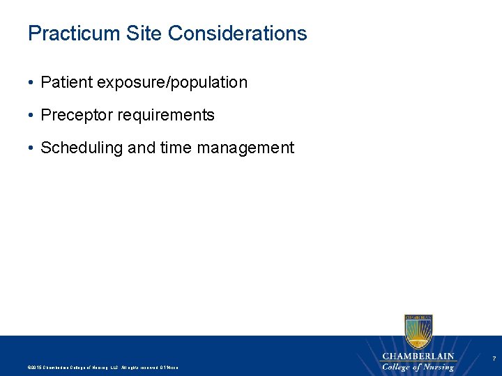 Practicum Site Considerations • Patient exposure/population • Preceptor requirements • Scheduling and time management