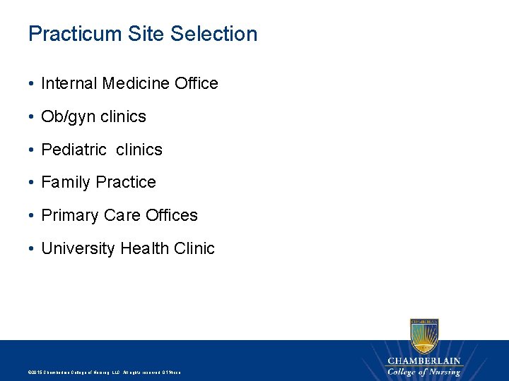 Practicum Site Selection • Internal Medicine Office • Ob/gyn clinics • Pediatric clinics •