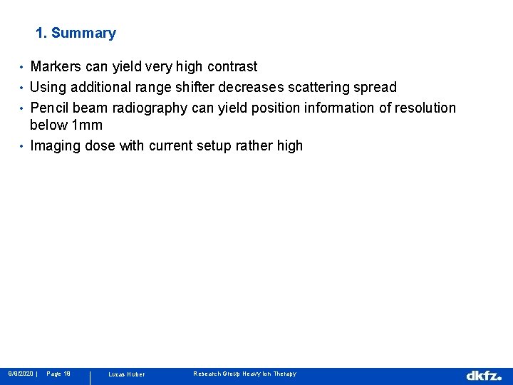 1. Summary • Markers can yield very high contrast • Using additional range shifter