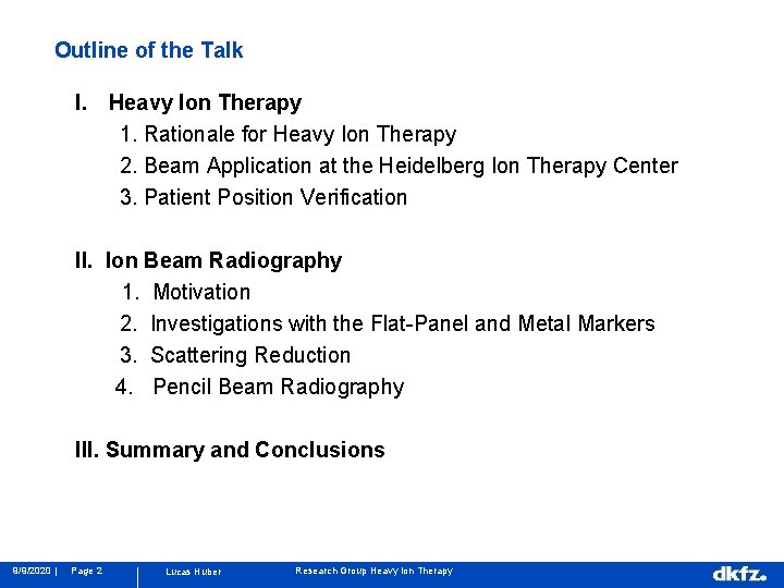 Outline of the Talk I. Heavy Ion Therapy 1. Rationale for Heavy Ion Therapy