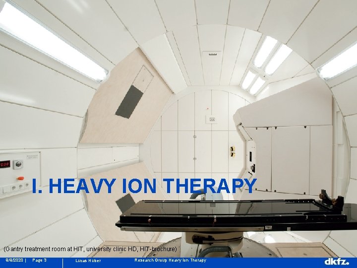 I. HEAVY ION THERAPY (Gantry treatment room at HIT, university clinic HD, HIT-brochure) 9/9/2020