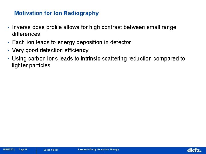 Motivation for Ion Radiography • Inverse dose profile allows for high contrast between small