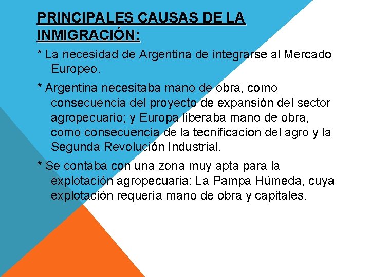 PRINCIPALES CAUSAS DE LA INMIGRACIÓN: * La necesidad de Argentina de integrarse al Mercado
