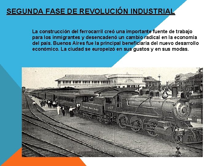 SEGUNDA FASE DE REVOLUCIÓN INDUSTRIAL La construcción del ferrocarril creó una importante fuente de