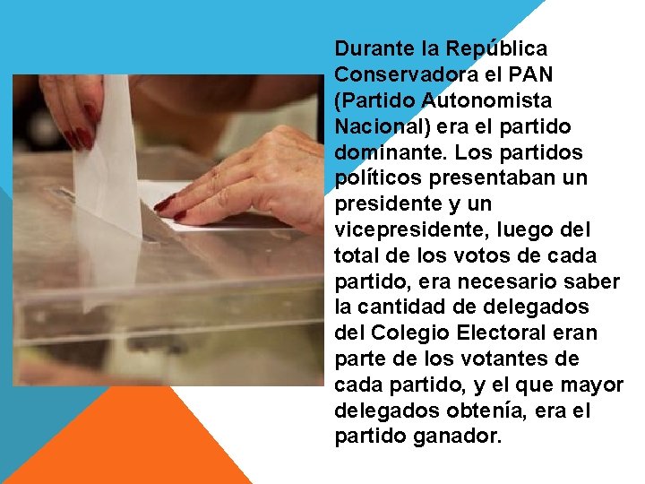 Durante la República Conservadora el PAN (Partido Autonomista Nacional) era el partido dominante. Los