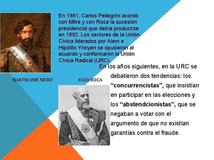 En 1981, Carlos Pellegrini acordó con Mitre y con Roca la sucesión presidencial que