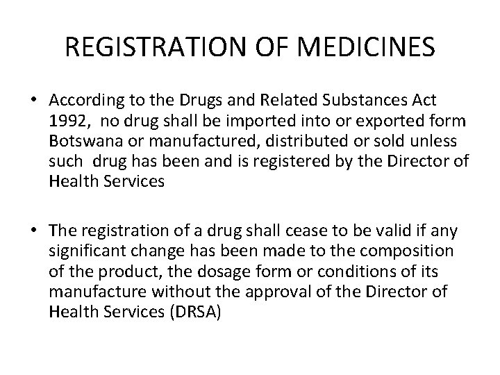 REGISTRATION OF MEDICINES • According to the Drugs and Related Substances Act 1992, no