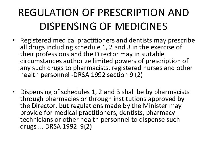 REGULATION OF PRESCRIPTION AND DISPENSING OF MEDICINES • Registered medical practitioners and dentists may