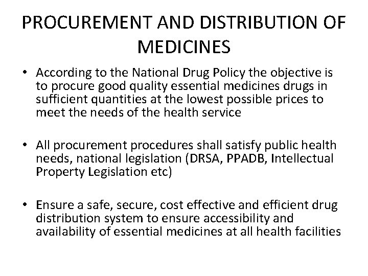 PROCUREMENT AND DISTRIBUTION OF MEDICINES • According to the National Drug Policy the objective