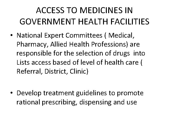 ACCESS TO MEDICINES IN GOVERNMENT HEALTH FACILITIES • National Expert Committees ( Medical, Pharmacy,