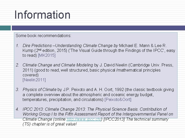 Information Some book recommendations: 1. Dire Predictions –Understanding Climate Change by Michael E. Mann