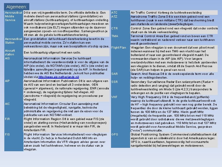 Algemeen: Aeronautical Dit is een vrij ingewikkelde term. De officiële definitie is: Een Mobile