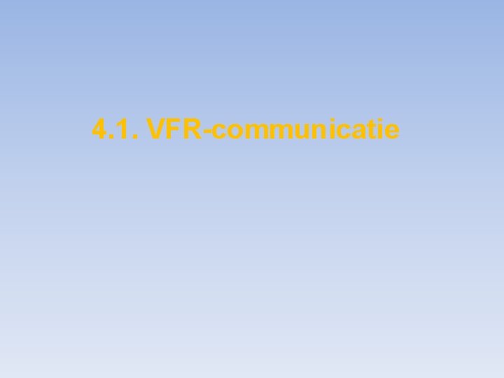 4. 1. VFR-communicatie 