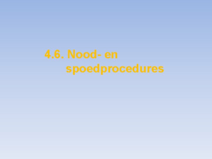 4. 6. Nood- en spoedprocedures 